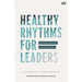 Healthy Rhythms for Leaders: Cultivating Soul Care in Uncertain Times