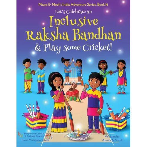Let's Celebrate an Inclusive Raksha Bandhan & Play some Cricket! (Maya & Neel's India Adventure Series Book 16)