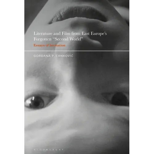 Literature and Film from East Europe's Forgotten Second World: Essays of Invitation