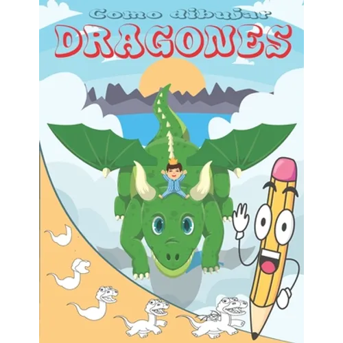 Como Dibujar Dragones: Aprende a dibujar para niños