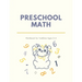 Preschool Math Workbook for Toddlers Ages 2-4: Beginner Preschool Math Activity Book with Number Tracing, Colors, Shapes, Pre-Writing, Pre-Reading and