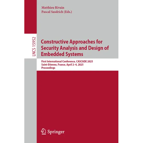 Constructive Approaches for Security Analysis and Design of Embedded Systems: First International Conference, Cascade 2025, Saint-Etienne, France, Apr