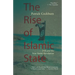 The Rise of Islamic State: ISIS and the New Sunni Revolution