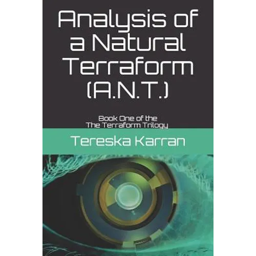 Analysis of a Natural Terraform (A.N.T.): The Terraform Trilogy Book One
