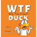 WTF DUCK - Why The Frown: Adulting with Humor