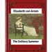 The Solitary Summer, by Elizabeth von Arnim