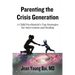 Parenting The Crisis Generation