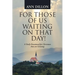 For Those of Us Waiting On That Day!: A Daily Devotional for Christians that are Grieving