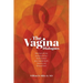 The Vagina Dialogues: What Every Woman (and Every Partner) Needs to Know about Vaginal Health, Pleasure, and Empowerment