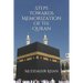 Steps towards memorization of the Quran: Based on the advice of Shaykh Yasir Qadhi, Nouman Ali Khan, and Mufti Menk