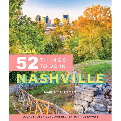 Moon 52 Things to Do in Nashville: Local Spots, Outdoor Recreation, Getaways