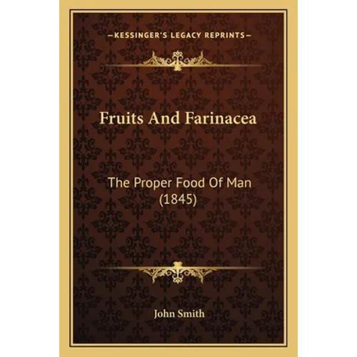 Fruits And Farinacea: The Proper Food Of Man (1845)