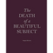 The Death of a Beautiful Subject