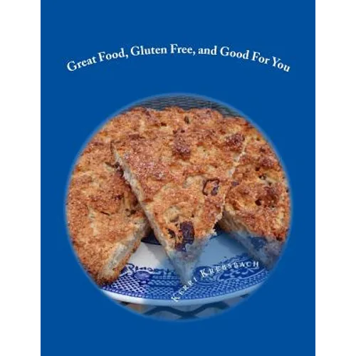 Great Food, Gluten Free, and Good For You: Ready for that remembered flavor and texture in your food? Want your food to have a nutritional boost for p