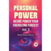 Personal Power Desire Power Your Energizing Forcest Vol. 3