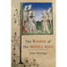 The Waning of the Middle Ages: A Study of the Forms of Life, Thought, and Art in France and the Netherlands in the XIVth and XVth Centuries