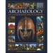 An Illustrated Encyclopedia of Archaeology: The Key Sites, Those Who Discovered Them, and How to Become an Archaeologist