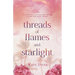 Threads of Flames and Starlight: Book 1
