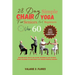 28 Day Simple Chair Yoga for Seniors and BeginnersOver 60: Improving Heart Health and Posture, Intermediate and Advanced Fitness Challenge for Quick W