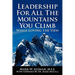 Leadership For All The Mountains You Climb: While Loving the View