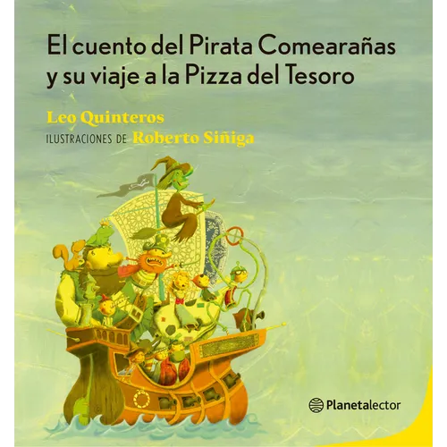 El Cuento del Pirata Comearañas Y Su Viaje a la Pizza del Tesoro / The Tale of the Spider-Eating Pirate and His Journey to the Treasure Pizza