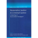 Restorative Justice and Criminal Justice: Competing or Reconcilable Paradigms