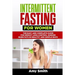 Intermittent Fasting for Women: The Easy and Complete Guide for Weight Loss, Control Hunger, Burn Fats in Healthy and Simple Ways