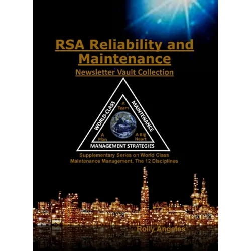 RSA Reliability and Maintenance Newsletter Vault Collection: Supplementary Series on World Class Maintenance Management - The 12 Disciplines