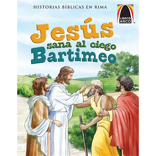 Libros Arco: Jesús Sana Al Ciego Bartimeo (Arch Books: Jesus Heals Blind Bartimaeus) = Jesus Heals the Blind Bartimaeus