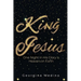 King Jesus: One Night in His Glory Is Heaven on Earth