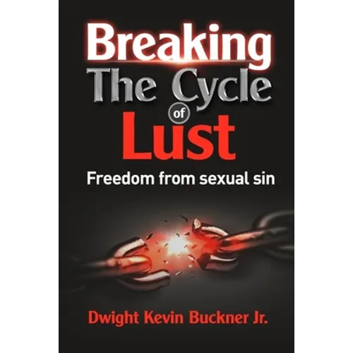 Breaking the Cycle of Lust: Freedom from Sexual Sin