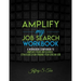 Amplify My Job Search: The Companion Workbook to Amplify Your Job Search
