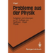 Probleme Aus Der Physik: Aufgaben Und Lösungen Zur 17. Auflage Von Gerthsen - Vogel Physik