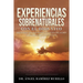 Experiencias Sobrenaturales con el Dios Vivo: Historias Reales sobre Ángeles, Milagros y Encuentros Celestiales