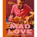 Mad Love: Big Flavors Made to Share, from South Asia to the West Indies--A Cookbook