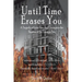 Until Time Erases You: A Tragedy of Love, Loss, and Courage in the Shadow of the Triangle Factory