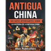 Antigua China: 500 datos interesantes sobre la historia de la antigua China