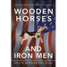 Wooden Horses and Iron Men: The Story and History of an American Carnival