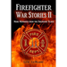 Firefighter War Stories II: More Memories from the Firehouse Years