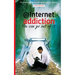 internet addiction: the complete guide for dealing with the most common addiction
