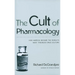 The Cult of Pharmacology: How America Became the World's Most Troubled Drug Culture