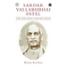 Sardar Vallabhbhai Patel: The Man Who Unified India