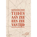 Kustnederzettingen: Tijden Aan Zee, Een Zee Van Tijd