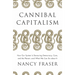 Cannibal Capitalism: How Our System Is Devouring Democracy, Care, and the Planet and What We Can Do about It