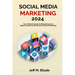 Social Media Marketing 2024: Your Ultimate Guide to Monetizing Your Digital Content in the World of Online Marketing