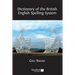 Dictionary of the British English Spelling System