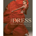 The Dress: 100 Ideas That Changed Fashion Forever