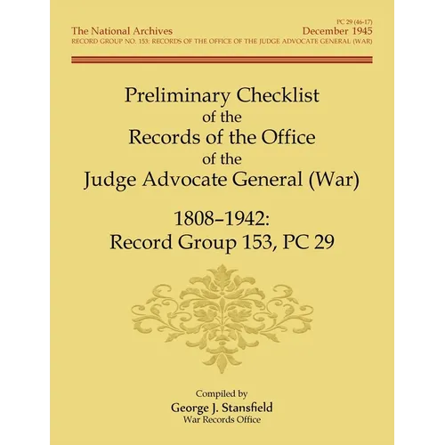 Preliminary Checklist of the Records of the Office of the Judge Advocate General (War), 1808-1942: Record Group 153, PC 29