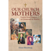Our Church Mothers: Letters from Leaders at Crossroads in History