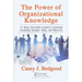 The Power of Organizational Knowledge: 11 Keys That Help Leaders Leverage Accurate Insight, Data, and Metrics